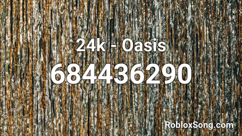 24k - Oasis Roblox ID