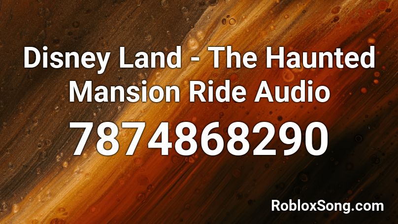 Disney Land - The Haunted Mansion Ride Audio Roblox ID