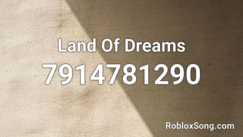 Land Of Dreams Roblox ID