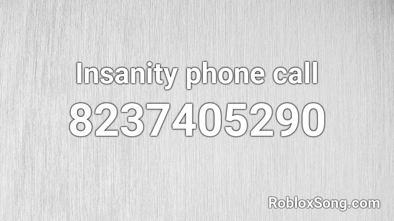 Insanity phone call Roblox ID