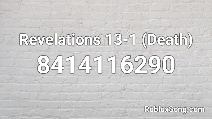Revelations 13-1 (Death) Roblox ID