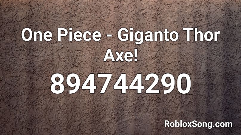 One Piece - Giganto Thor Axe! Roblox ID