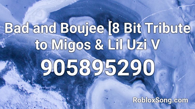 Bad and Boujee [8 Bit Tribute to Migos & Lil Uzi V Roblox ID