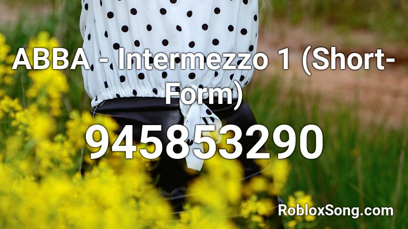 ABBA - Intermezzo 1 (Short-Form) Roblox ID