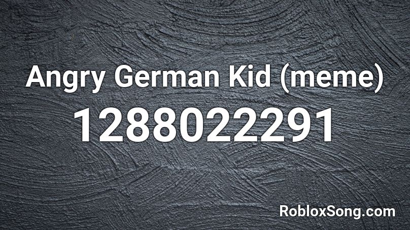 Angry German Kid (meme) Roblox ID