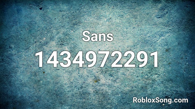 Sans Roblox ID - Roblox music codes