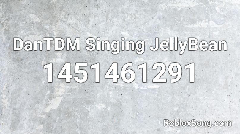 DanTDM Singing JellyBean Roblox ID - Roblox music codes