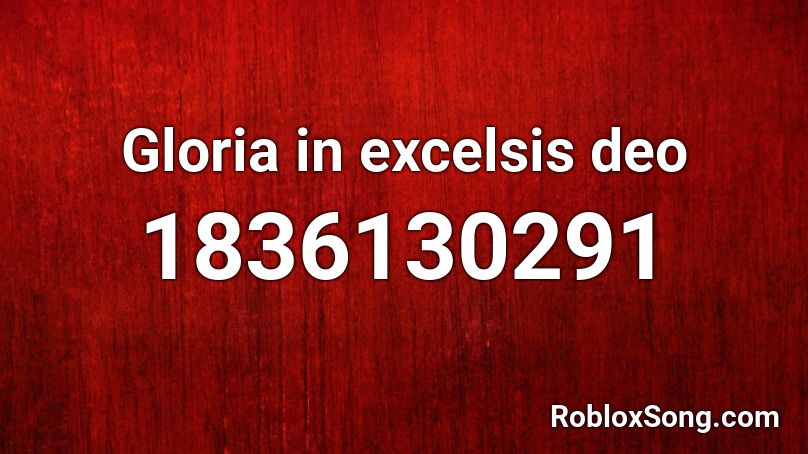 Gloria in excelsis deo Roblox ID