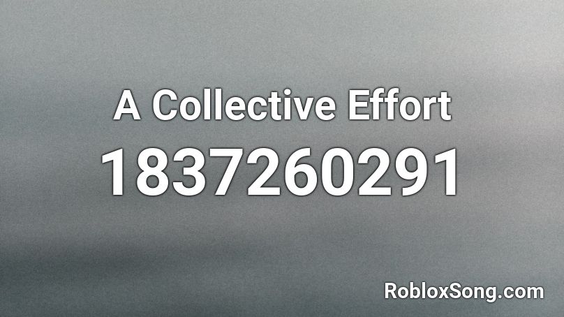 A Collective Effort Roblox ID