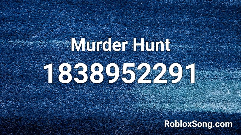 Murder Hunt Roblox ID