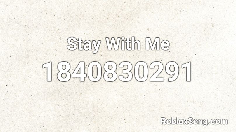 Stay With Me Roblox ID