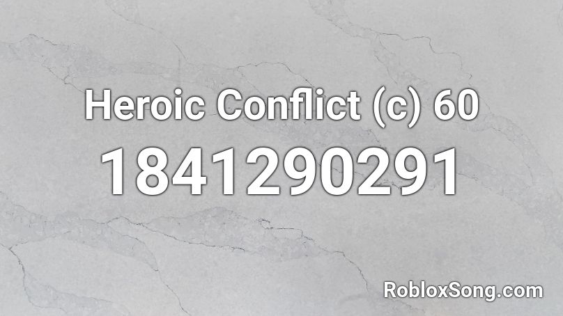 Heroic Conflict (c) 60 Roblox ID