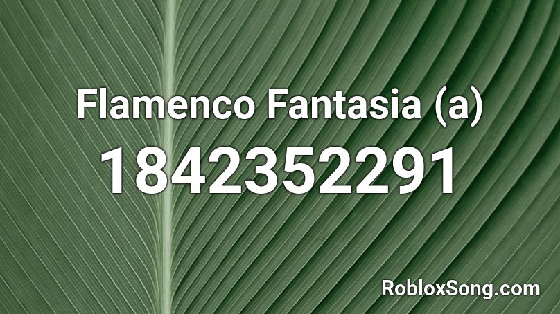 Flamenco Fantasia (a) Roblox ID