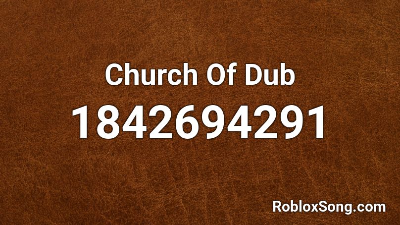 Church Of Dub Roblox ID