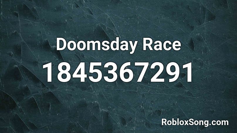 Doomsday Race Roblox ID