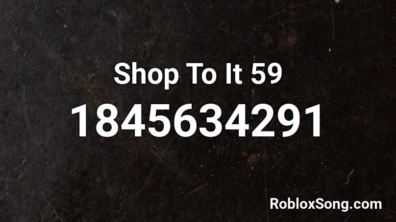 Shop To It 59 Roblox ID