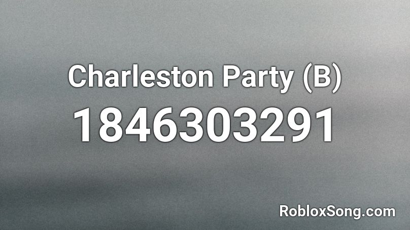 Charleston Party (B) Roblox ID