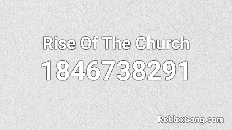 Rise Of The Church Roblox ID