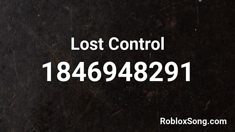 Lost Control Roblox ID