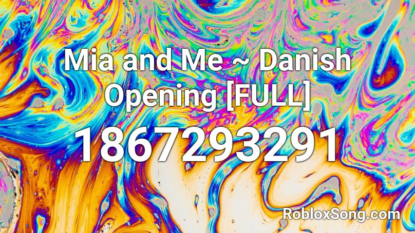 Mia and Me ~ Danish Opening [FULL] Roblox ID
