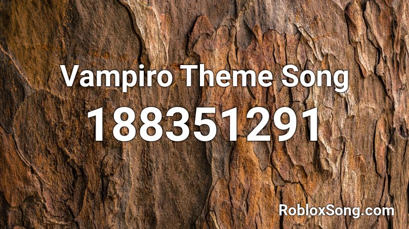 Vampiro Theme Song Roblox ID
