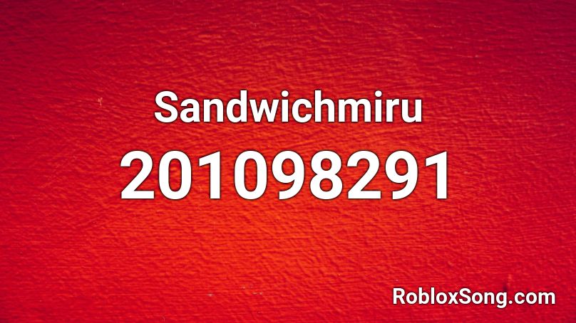 Sandwichmiru Roblox ID