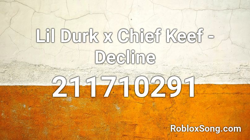 Lil Durk x Chief Keef - Decline Roblox ID