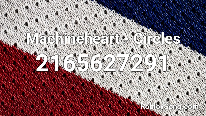 Machineheart - Circles Roblox ID
