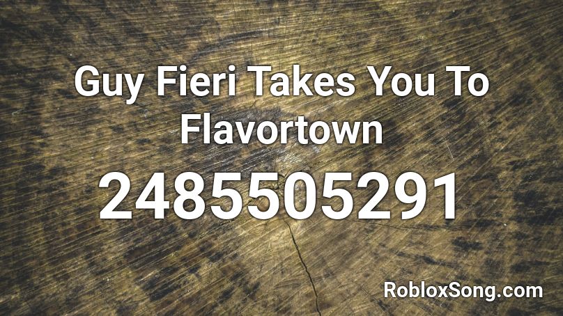 Guy Fieri Takes You To Flavortown Roblox Id Roblox Music Codes - guy fieri roblox