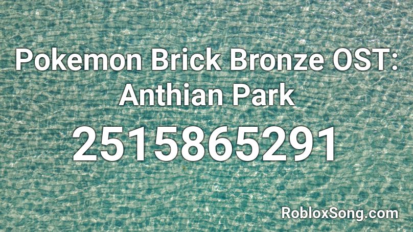 Pokemon Brick Bronze OST: Anthian Park Roblox ID