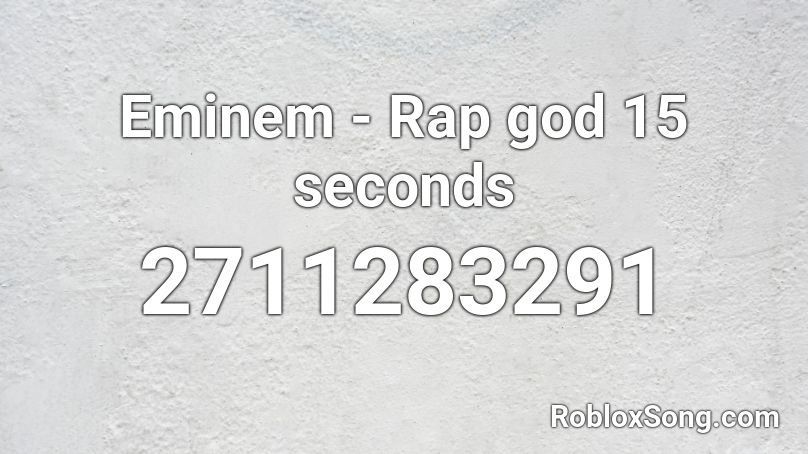 Eminem - Rap god 15 seconds Roblox ID
