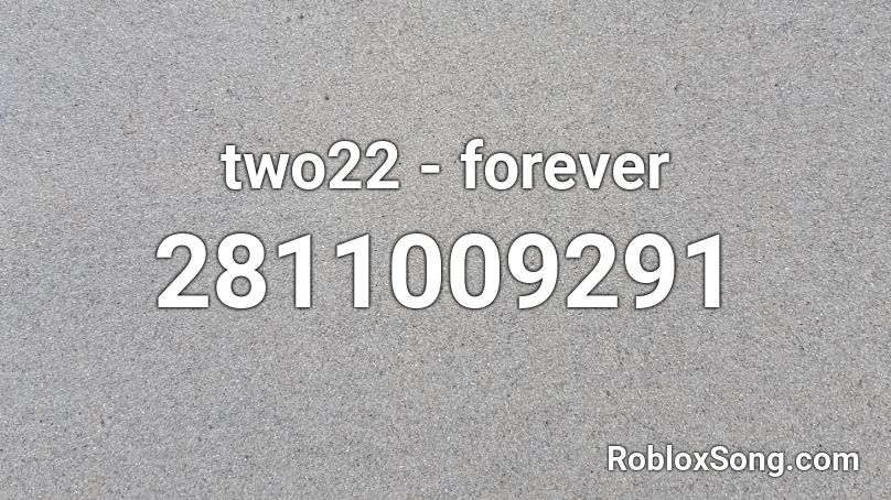 two22 - forever Roblox ID