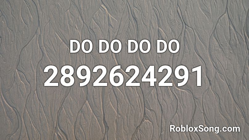 DO DO DO DO Roblox ID