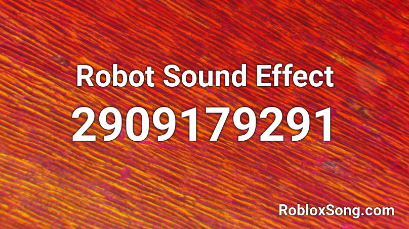 Robot Sound Effect Roblox Id Roblox Music Codes - roblox sound effects