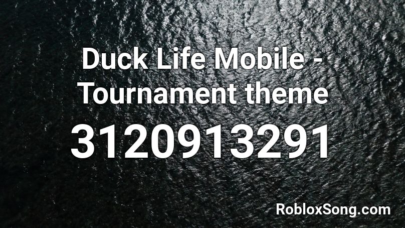 Duck Life Mobile - Tournament theme Roblox ID