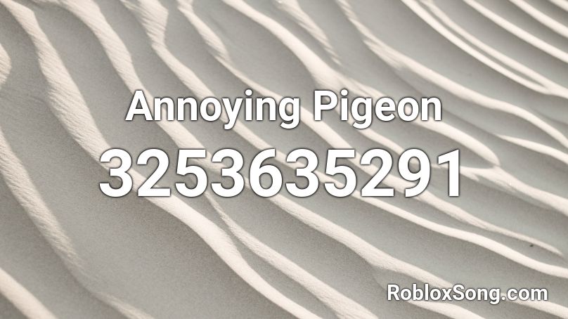 Annoying Pigeon Roblox ID