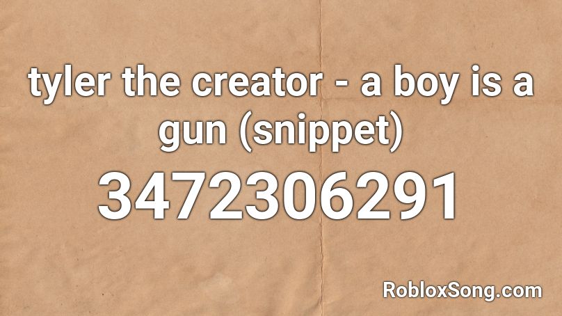 tyler the creator - a boy is a gun (snippet) Roblox ID