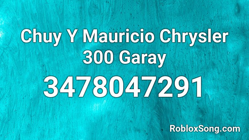 Chuy Y Mauricio Chrysler 300 Garay Roblox ID