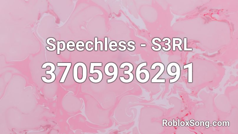 Speechless - S3RL Roblox ID