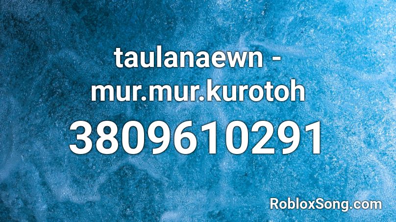 taulanaewn - mur.mur.kurotoh Roblox ID