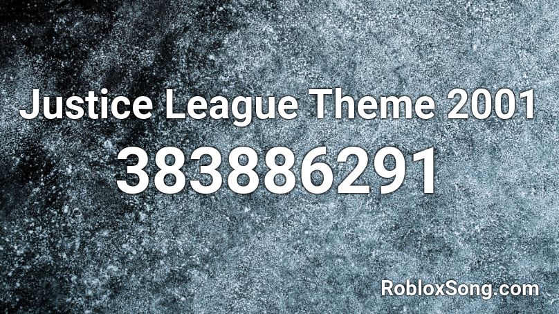 Justice League Theme 2001 Roblox ID