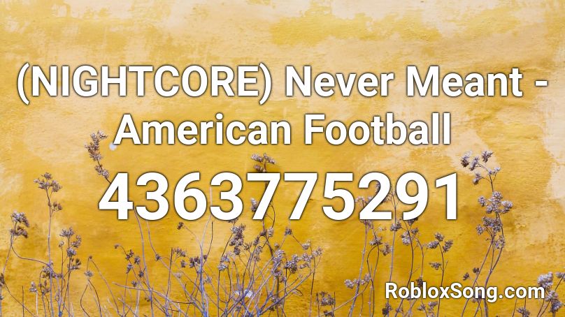 Nightcore Never Meant American Football Roblox Id Roblox Music Codes - codes in roblox nfl football