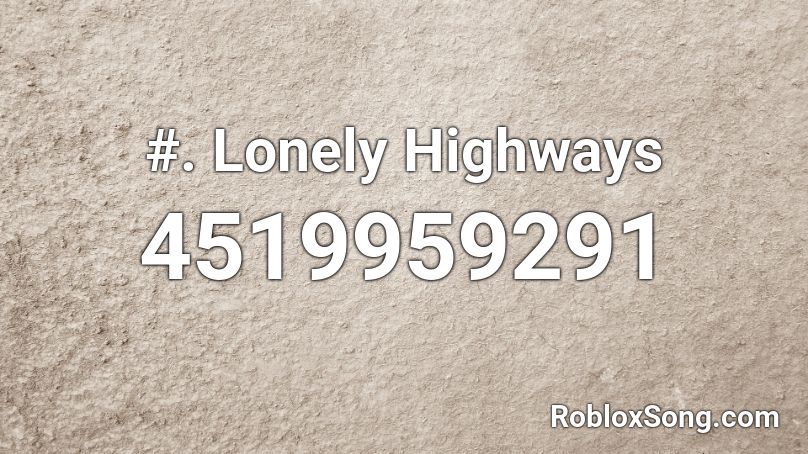 #. Lonely Highways Roblox ID