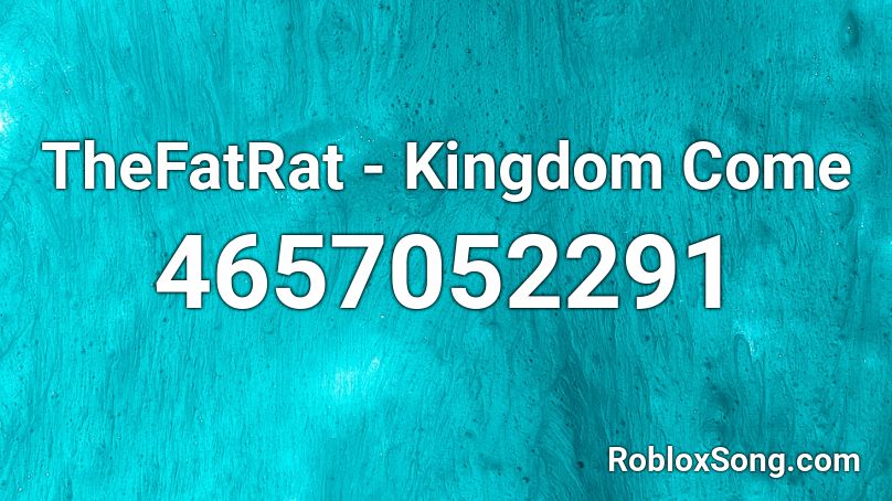TheFatRat - Kingdom Come Roblox ID