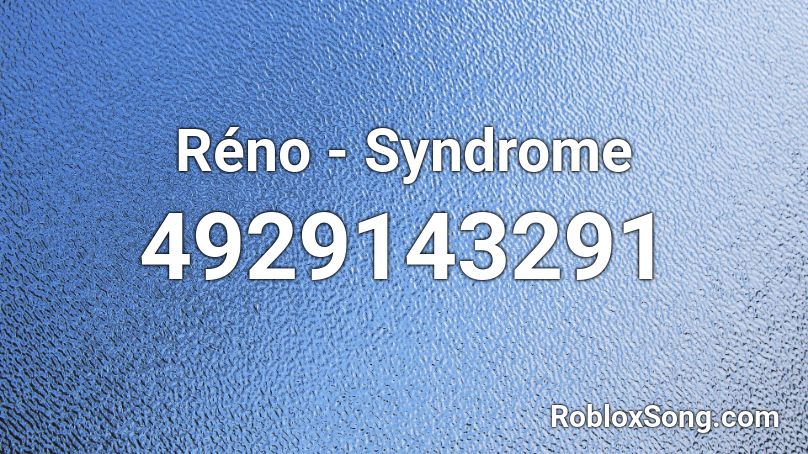 Réno - Syndrome Roblox ID