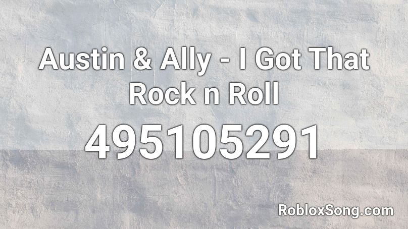 Austin & Ally - I Got That Rock n Roll Roblox ID