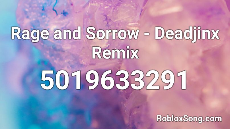 Rage and Sorrow - Deadjinx Remix Roblox ID