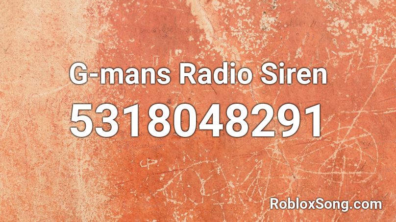 G-mans Radio Siren Roblox ID