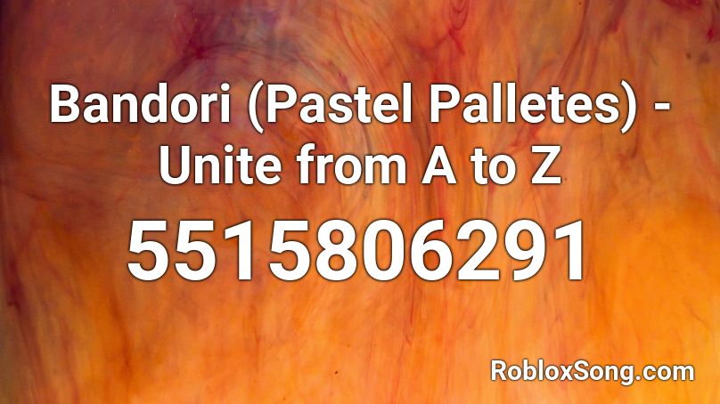 Bandori (Pastel Palletes) - Unite from A to Z Roblox ID