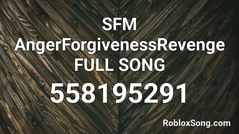 SFM AngerForgivenessRevenge  FULL SONG Roblox ID